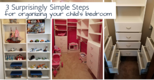 Surprising Simple Steps to Organizing Kid's Room and Closet