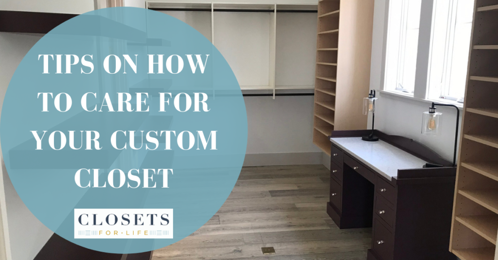 How to Care For Your Custom Closet
