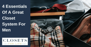 ssentials Of A Great Closet System For Men
