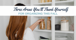 Three Areas You'll Thank Yourself for Organizing