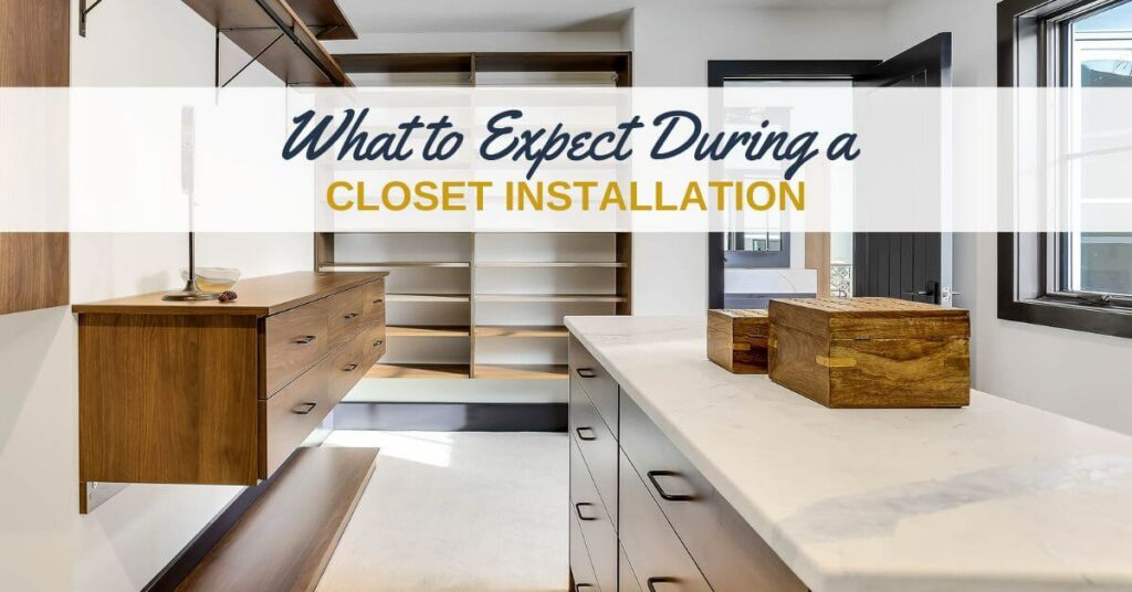 What to expect during a closet installation